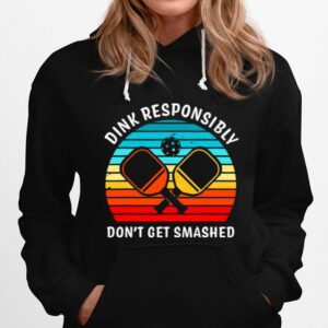 Dink Responsibly Dont Get Smashed Vintage Hoodie