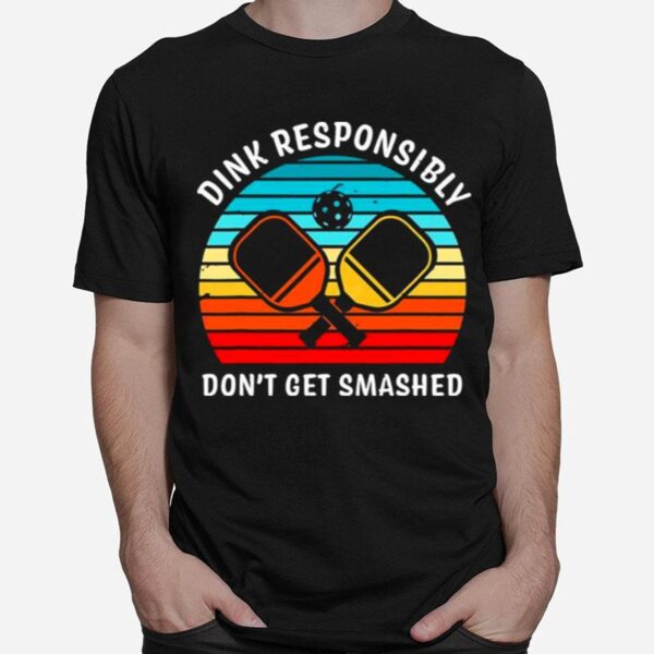 Dink Responsibly Dont Get Smashed Vintage T-Shirt