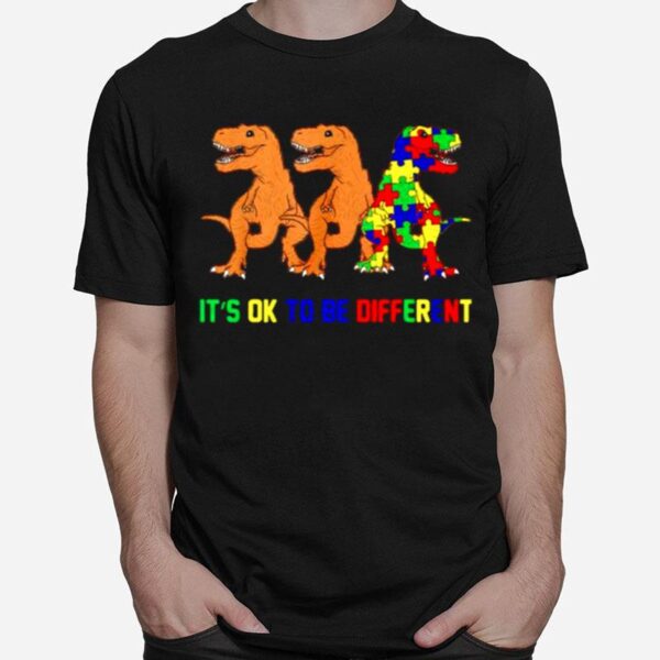 Dinosaur Autism Its Ok To Be Different T-Shirt