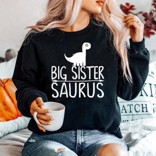 Dinosaur Big Sister Saurus Funny Dino Sweater