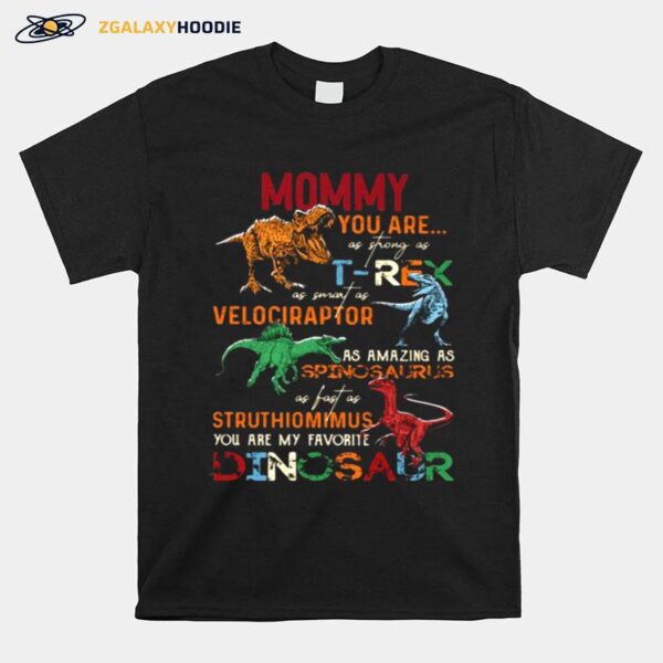 Dinosaur Mommy You Are As Strong As T Rex As Smart As Velociraptor T-Shirt