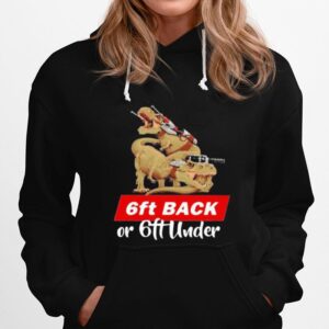 Dinosaurs 6Ft Back Or 6Ft Under Hoodie