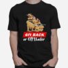 Dinosaurs 6Ft Back Or 6Ft Under T-Shirt