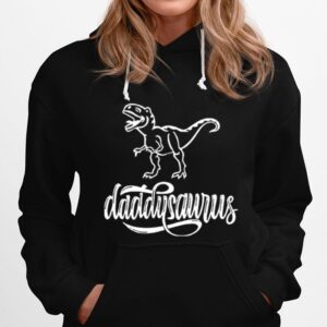 Dinosaurs Trex Daddysaurus Hoodie