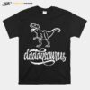 Dinosaurs Trex Daddysaurus T-Shirt