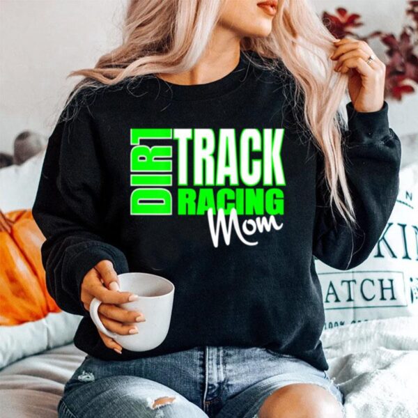 Dirt Car Racing Mom Race Racing Apparel Sweater