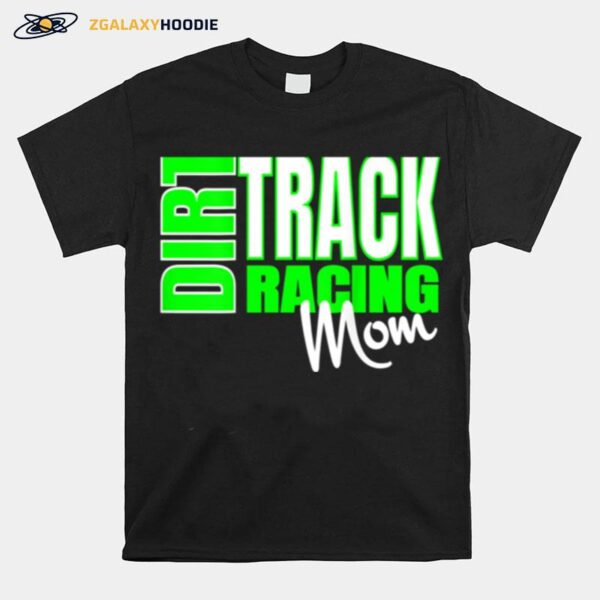 Dirt Car Racing Mom Race Racing Apparel T-Shirt