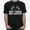 Dirt Track Big Sister Racing Party Flags T-Shirt