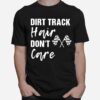 Dirt Track Hair Dont Care T-Shirt