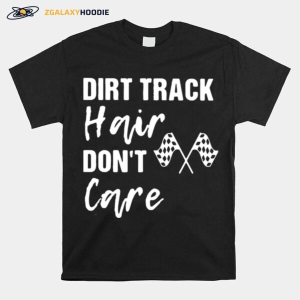 Dirt Track Hair Dont Care T-Shirt