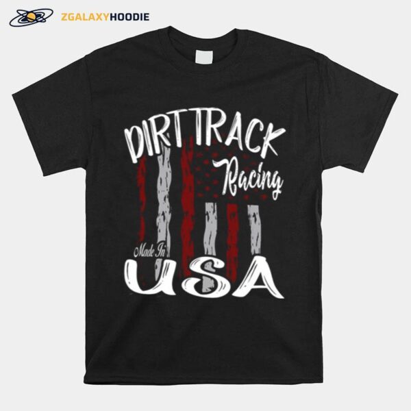 Dirt Track Racing Made In Usa T-Shirt