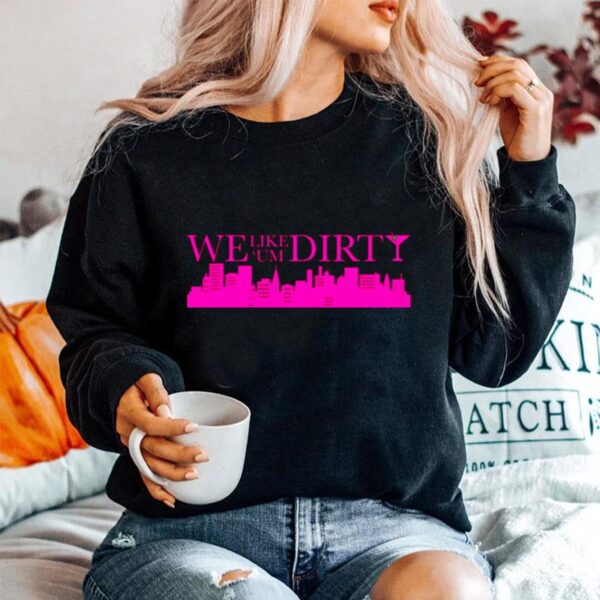 Dirty Martini We Like Um Dirty Funny Party Design Sex And The City Sweater