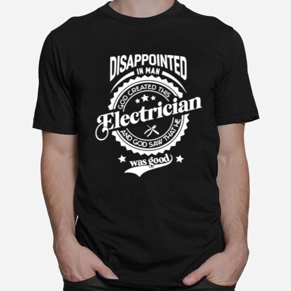 Disappointed In Man Saying For Profession Electrician T-Shirt