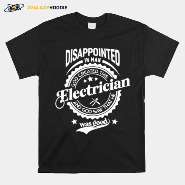 Disappointed In Man Saying For Profession Electrician T-Shirt