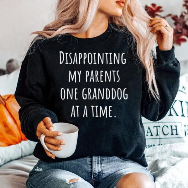 Disappointing Parents Granddog At A Time Sweater