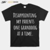 Disappointing Parents Granddog At A Time T-Shirt