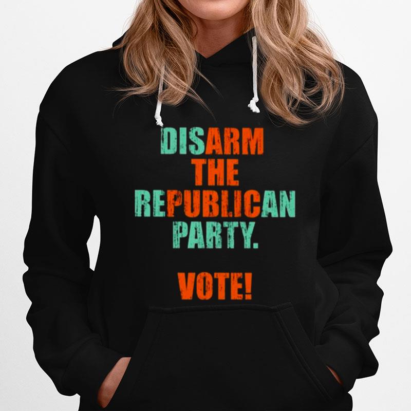 Disarm The Republican Party Vote Arm The Public Hoodie