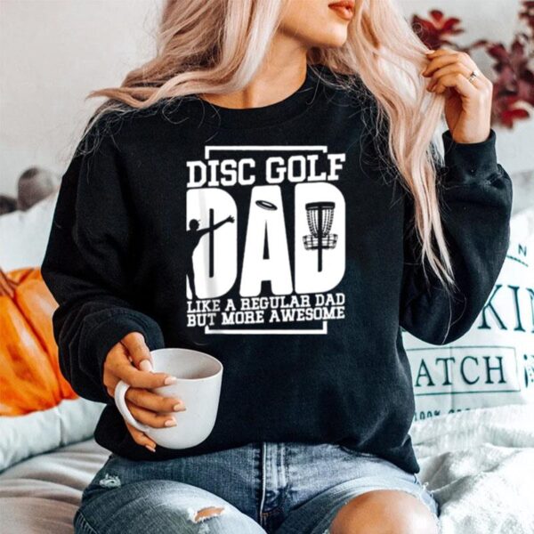 Disc Golf Like A Regular Dad But More Awesome Sweater