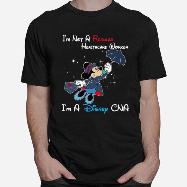 Disney Mickey Mouse Im Not A Regular Cna Im A Disney Cna T-Shirt