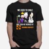 Disney Villain We Used To Smile And Then We Worked At Home Depot T-Shirt