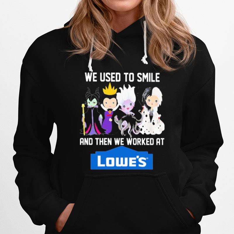 Disney Villain We Used To Smile And Then We Worked At Lowe%E2%80%99S Hoodie