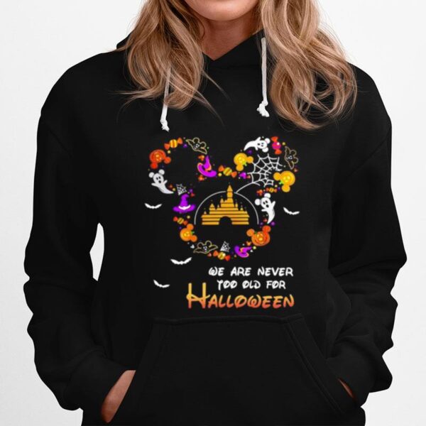 Disney We Are Never Too Old For Halloween Hoodie