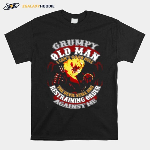 Distressed Grumpy Old Man I Cant Go To Hell The Devil Still Has Restraining Order Against Me Flaming Skull T-Shirt