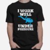 Diver Pressure Sayings T-Shirt