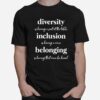 Diversity Inclusion Belonging T-Shirt