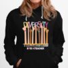 Diversity Is Celebrated In Our Classroom Pr Kteacher Hoodie