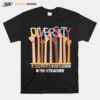 Diversity Is Celebrated In Our Classroom Pr Kteacher T-Shirt