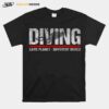 Diving Same Planet Different World T-Shirt