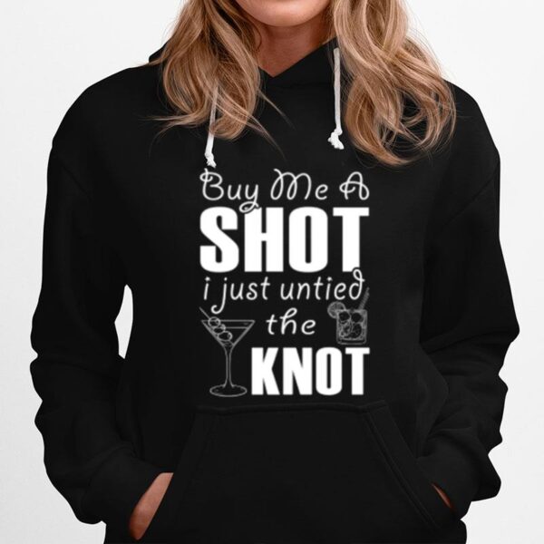 Divorce Buy Me A Shot I Just Untied The Knot Hoodie