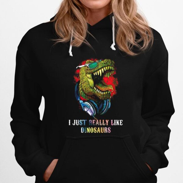 Dj I Just Really Like Dinosaurs Hoodie