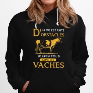 Dla Vie Est Faite Obstacles Je Men Fous Jaime Les Vaches Cow Hoodie