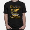 Dla Vie Est Faite Obstacles Je Men Fous Jaime Les Vaches Cow T-Shirt