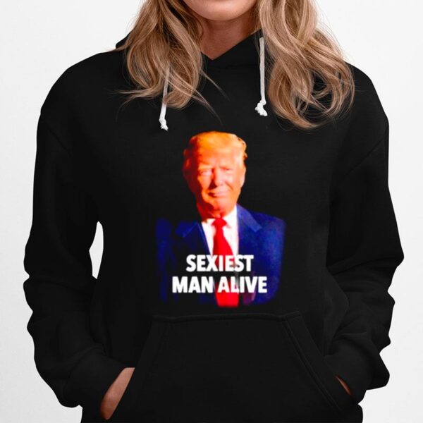 Donald Trump Sexiest Man Alive Hoodie