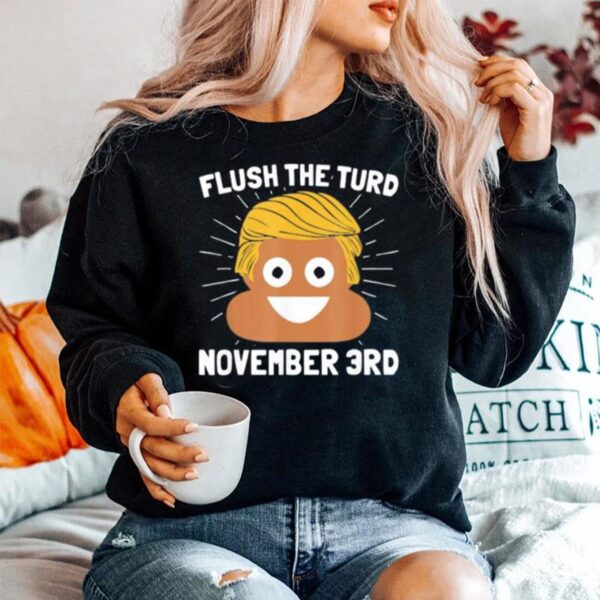 Donald Trump Shit Flush The Turd November 3Rd Sweater