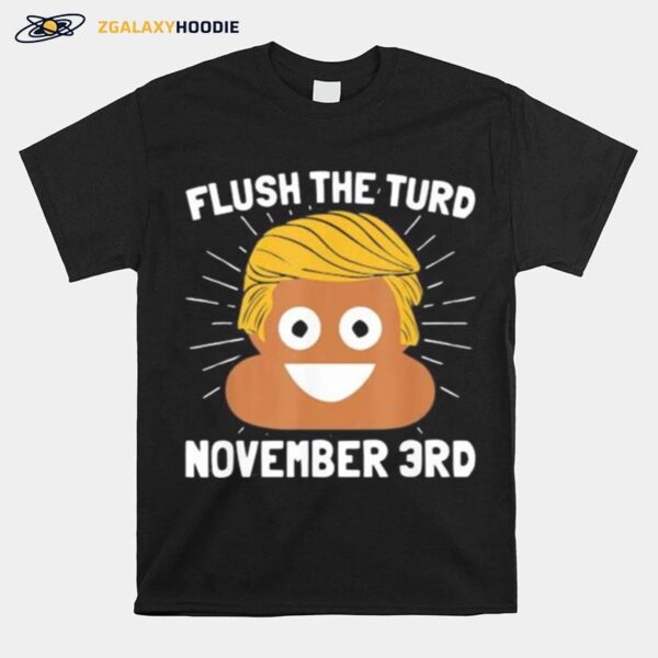 Donald Trump Shit Flush The Turd November 3Rd T-Shirt