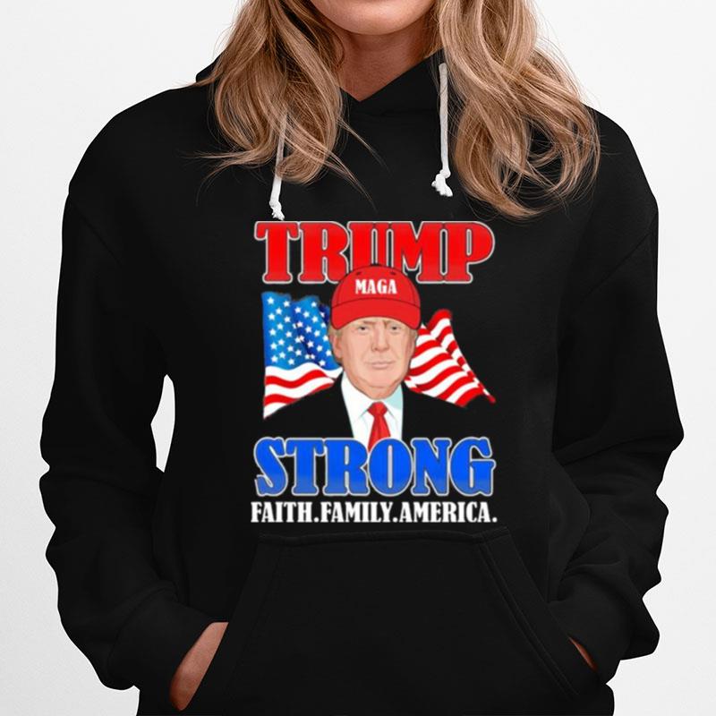 Donald Trump Strong Faith Family America Flag Hoodie