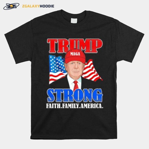 Donald Trump Strong Faith Family America Flag T-Shirt