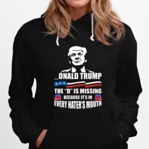 Donald Trump The D Is Missing Trump Supporter Hoodie