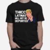 Donald Trump Thicc Latinas Will Not Be Deported T-Shirt