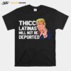 Donald Trump Thicc Latinas Will Not Be Deported T-Shirt