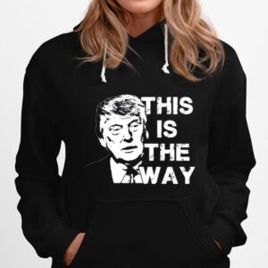 Donald Trump This Is The Way Hoodie