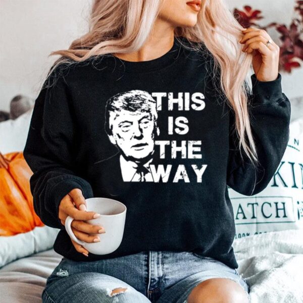 Donald Trump This Is The Way Sweater