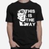 Donald Trump This Is The Way T-Shirt