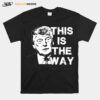 Donald Trump This Is The Way T-Shirt