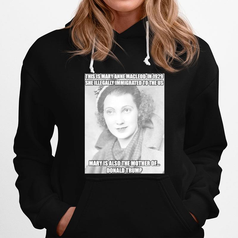Donald Trump This Mary Anne Macleod In 1929 Hoodie