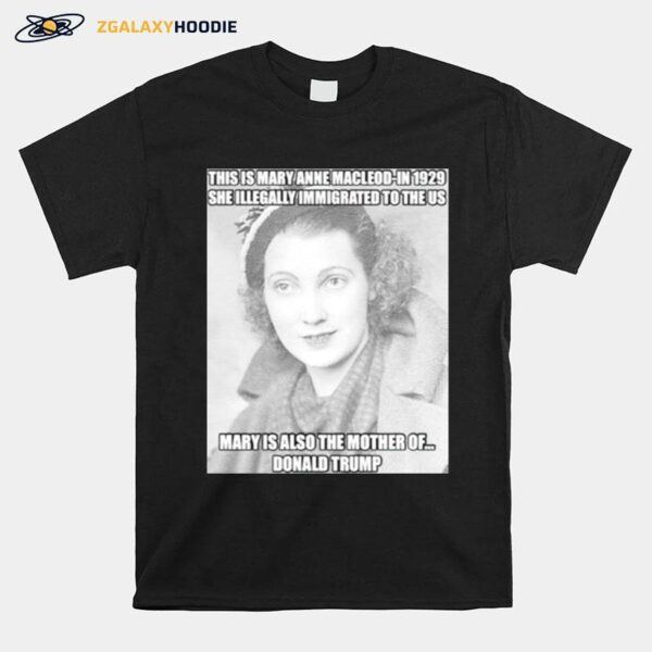 Donald Trump This Mary Anne Macleod In 1929 T-Shirt